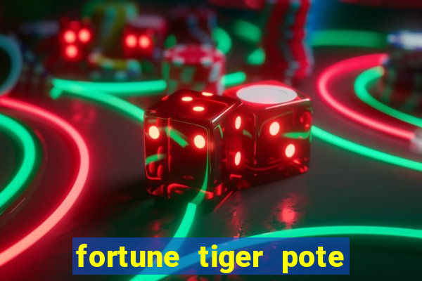fortune tiger pote de ouro